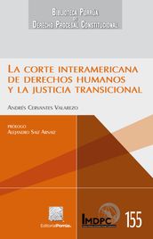 La Corte Interamericana de Derechos Humanos y la justicia transicional