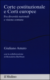 Corte costituzionale e Corti europee. Fra diversità nazionali e visione comune