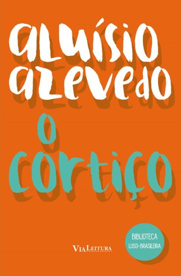 O Cortiço (Coleção Biblioteca Luso-Brasileira) - Aluísio Azevedo - Erika Horigoshi