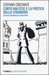 Corto Maltese e la poetica dello straniero. L atelier carismatico di Hugo Pratt