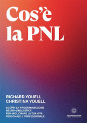 Cos è la PNL. Scopri la Programmazione Neuro-Linguistica per migliorare la tua vita personale e professionale