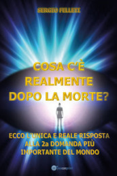 Cosa c è realmente dopo la morte?