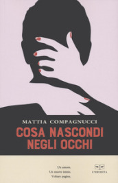 Cosa nascondi negli occhi