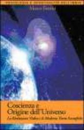 Coscienza e origine dell Universo. La rivelazione vedica e le moderne scoperte scientifiche