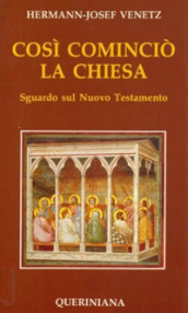 Così cominciò la Chiesa. Sguardo sul Nuovo Testamento