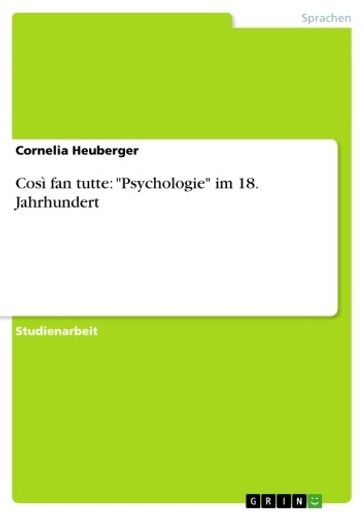 Così fan tutte: 'Psychologie' im 18. Jahrhundert - Cornelia Heuberger