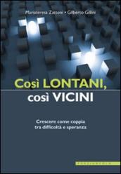 Così lontani, così vicini. Crescere come coppia tra difficoltà e speranza