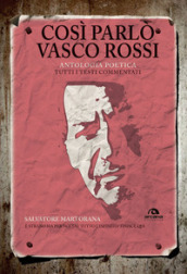 Così parlò Vasco Rossi. Antologia poetica. Tutti i testi commentati