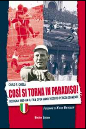 Così si torna in paradiso. Bologna 1963-64. Il film di un anno vissuto pericolosamente. Ediz. illustrata