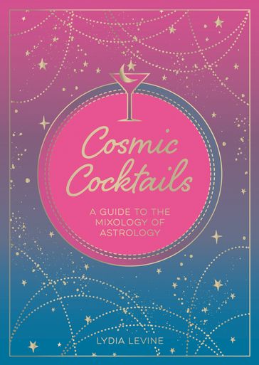 Cosmic Cocktails - Lydia Levine