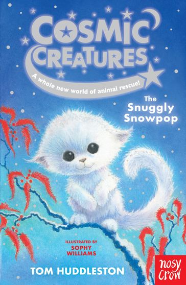 Cosmic Creatures: The Snuggly Snowpop - Tom Huddleston