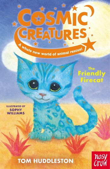 Cosmic Creatures: The Friendly Firecat - Tom Huddleston