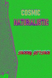 Cosmic Naturalistic