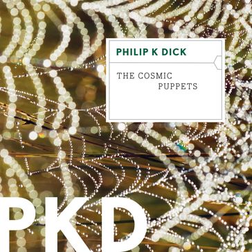 Cosmic Puppets, The - Philip K. Dick