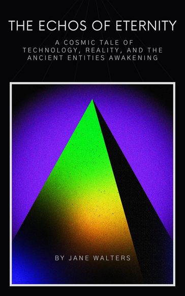 A Cosmic Tale of Technology, Reality, and the Ancient Entities Awakening - Jane Walters