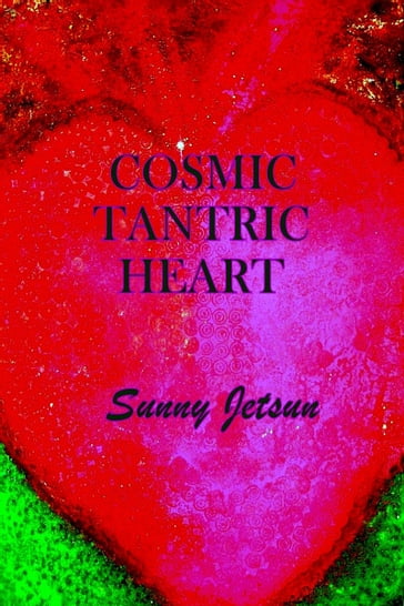 Cosmic Tantric Heart - Sunny Jetsun