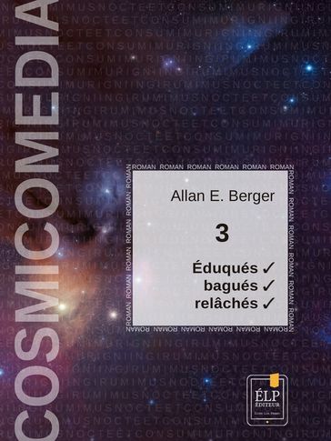 Cosmicomedia 3 - Éduqués et bagués, Nous les avons relâchés - Allan E. Berger