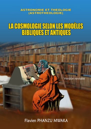 La Cosmologie selon les modèles bibliques et antiques - Flavien Phanzu Mwaka