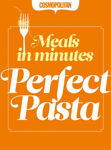 Cosmopolitan: Perfect Pasta: Quick & Easy After-Work Recipes - Richard Ehrlich