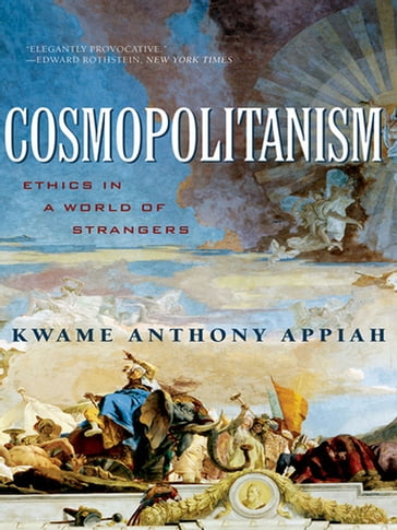 Cosmopolitanism: Ethics in a World of Strangers (Issues of Our Time) - Kwame Anthony Appiah