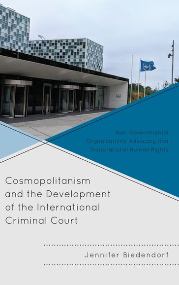 Cosmopolitanism and the Development of the International Criminal Court - Jennifer Biedendorf