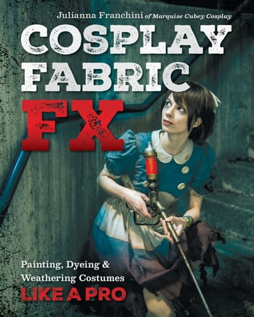 Cosplay Fabric FX - Julianna Franchini