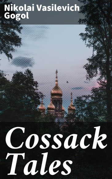 Cossack Tales - Nikolai Vasilevich Gogol