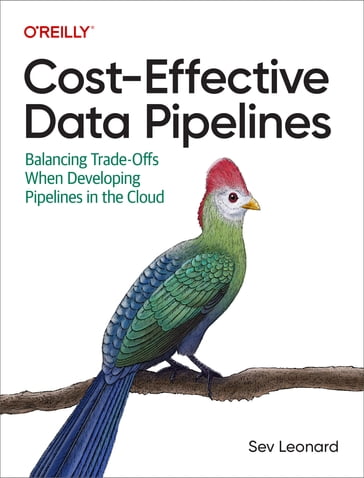 Cost-Effective Data Pipelines - Sev Leonard