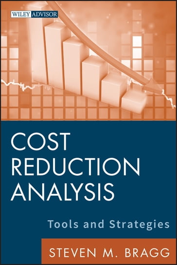 Cost Reduction Analysis - Steven M. Bragg