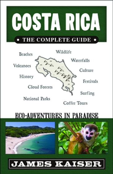 Costa Rica: The Complete Guide - James Kaiser