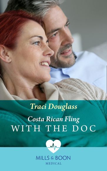 Costa Rican Fling With The Doc (Mills & Boon Medical) - Traci Douglass