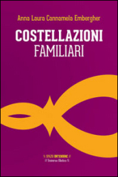 Costellazioni familiari. Il viaggio dell eroe alla ricerca del sé autentico