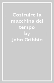 Costruire la macchina del tempo