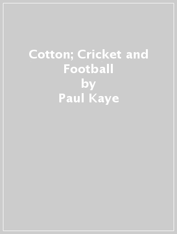 Cotton; Cricket and Football - Paul Kaye
