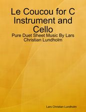 Le Coucou for C Instrument and Cello - Pure Duet Sheet Music By Lars Christian Lundholm