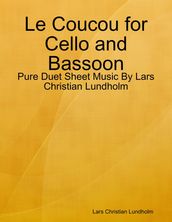 Le Coucou for Cello and Bassoon - Pure Duet Sheet Music By Lars Christian Lundholm