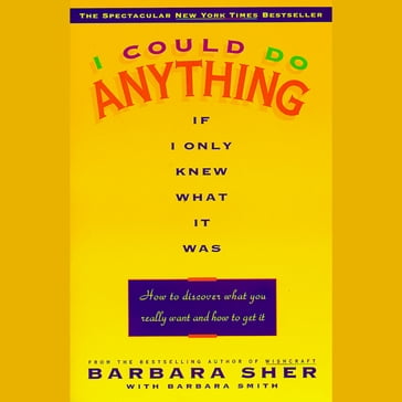 I Could Do Anything If I Only Knew What it Was - Barbara Sher