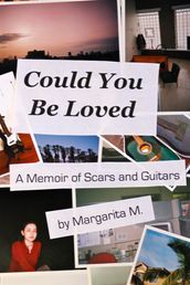 Could You Be Loved: A Memoir of Scars and Guitars