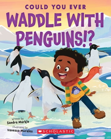 Could You Ever Waddle with Penguins!? - Sandra Markle