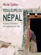 Couleurs du Népal. A pied à travers le royaume de Lho