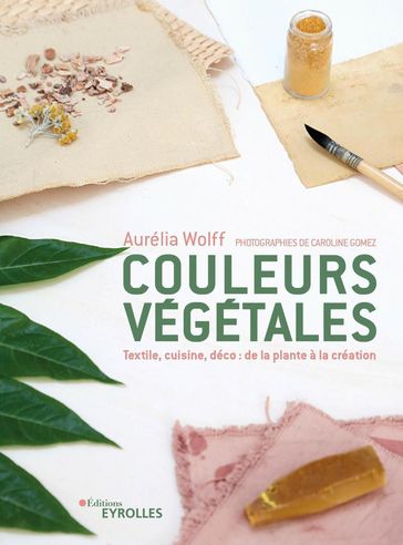 Couleurs végétales - Aurélia Wolff