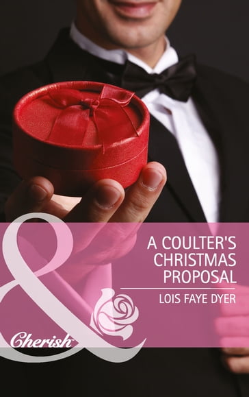 A Coulter's Christmas Proposal (Big Sky Brothers, Book 3) (Mills & Boon Cherish) - Lois Faye Dyer