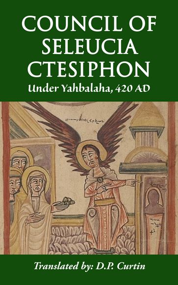 Council of Seleucia-Cttesiphon - D.P. Curtin - Mar Yahbalaha of Seleucia