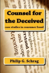 Counsel for the Deceived: Case Studies in Consumer Fraud