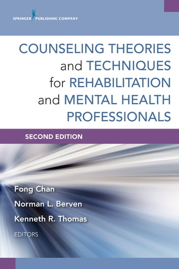 Counseling Theories and Techniques for Rehabilitation and Mental Health Professionals - Fong Chan - PhD - CRC