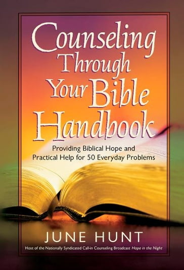 Counseling Through Your Bible Handbook - June Hunt