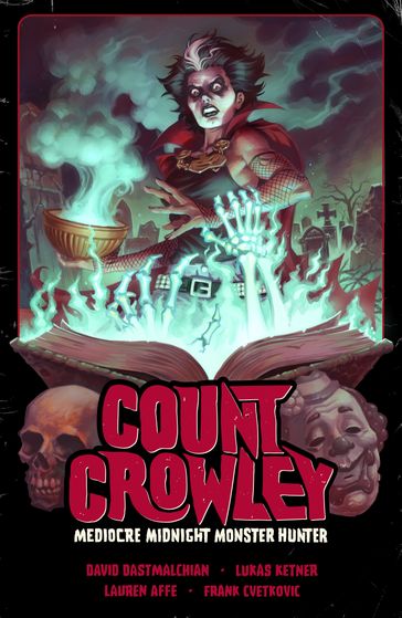 Count Crowley Volume 3: Mediocre Midnight Monster Hunter - David Dastmalchian
