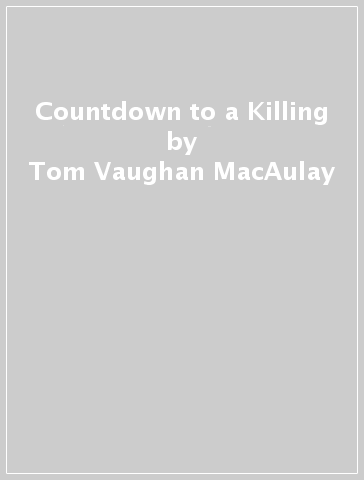 Countdown to a Killing - Tom Vaughan MacAulay
