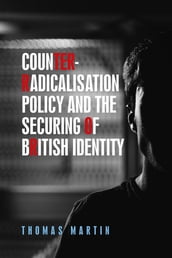 Counter-radicalisation policy and the securing of British identity