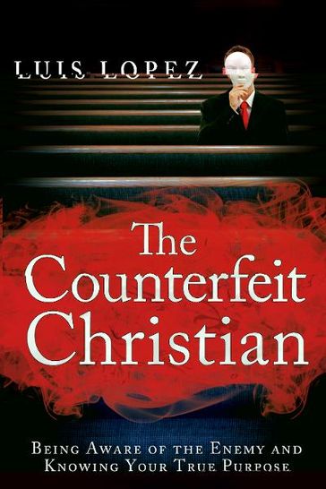 Counterfeit Christian - Luis Lopez